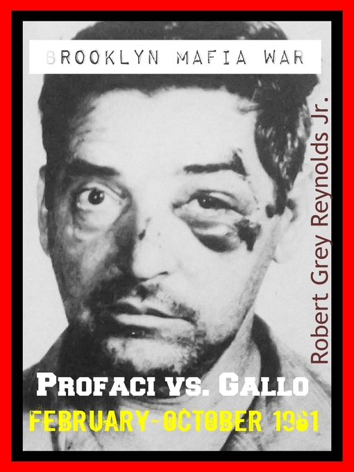 Title details for Brooklyn Mafia War Profaci Vs. Gallo February-October 1961 by Robert Grey Reynolds, Jr - Wait list